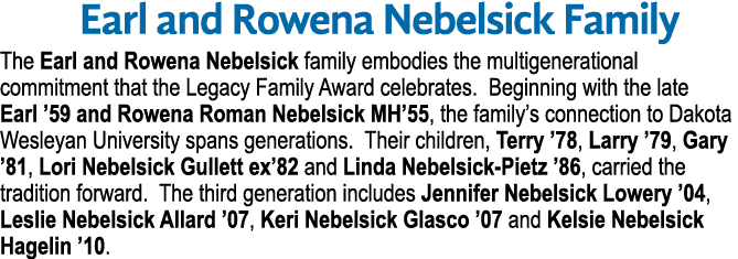  Earl and Rowena Nebelsick Family The Earl and Rowena Nebelsick family embodies the multigenerational commitment that...