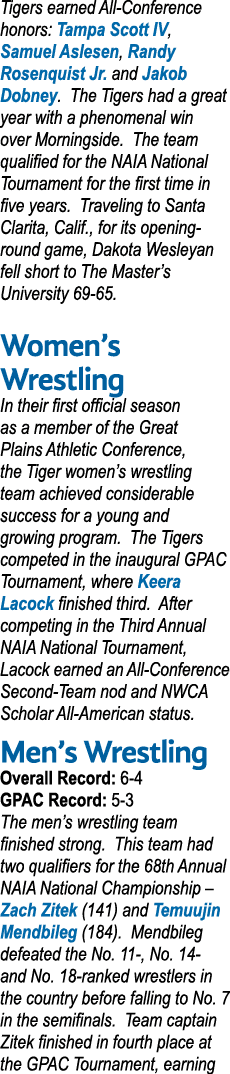Tigers earned All Conference honors: Tampa Scott IV, Samuel Aslesen, Randy Rosenquist Jr. and Jakob Dobney. The Tiger...