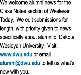 We welcome alumni news for the Class Notes section of Wesleyan Today. We edit submissions for length, with priority g...