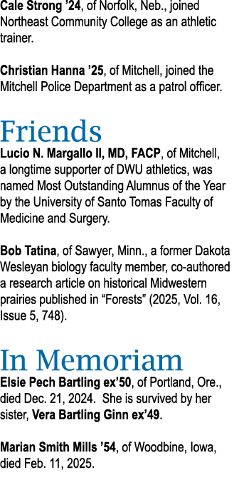 Cale Strong ’24, of Norfolk, Neb., joined Northeast Community College as an athletic trainer. Christian Hanna ’25, of...
