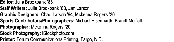 Editor: Julie Brookbank  83 Staff Writers: Julie Brookbank  83, Jan Larson Graphic Designers: Chad Larson  94, Mckenn   