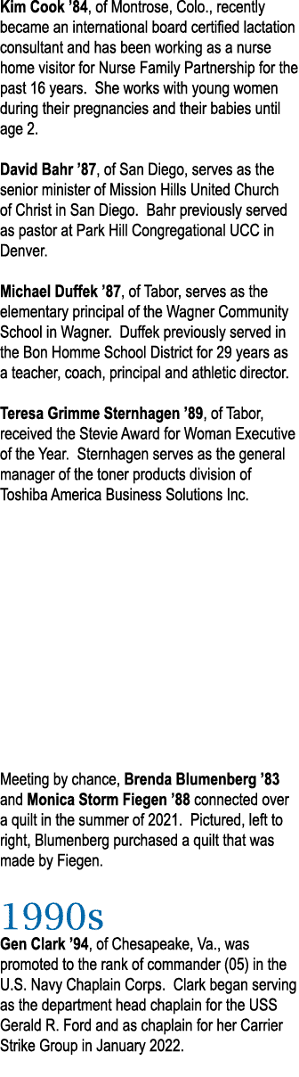 Kim Cook  84, of Montrose, Colo , recently became an international board certified lactation consultant and has been    