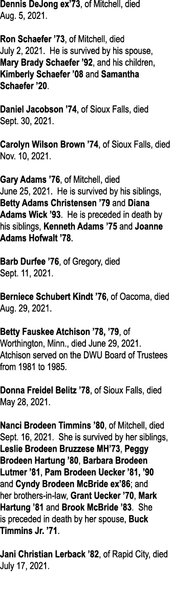 Dennis DeJong ex 73, of Mitchell, died Aug  5, 2021  Ron Schaefer  73, of Mitchell, died July 2, 2021  He is survived   