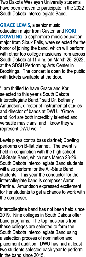 Two Dakota Wesleyan University students have been chosen to participate in the 2022 South Dakota Intercollegiate Band   