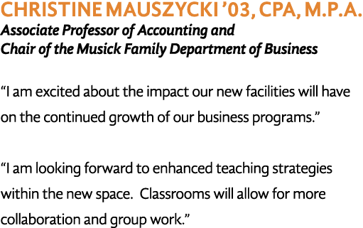 CHRISTINE MAUSZYCKI  03, CPA, M P A  Associate Professor of Accounting and Chair of the Musick Family Department of B   