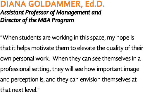 DIANA GOLDAMMER, Ed D  Assistant Professor of Management and Director of the MBA Program  When students are working i   