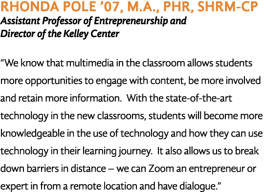 Rhonda Pole  07, M A , PHR, SHRM-CP Assistant Professor of Entrepreneurship and Director of the Kelley Center  We kno   