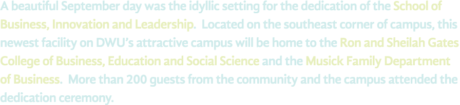 A beautiful September day was the idyllic setting for the dedication of the School of Business, Innovation and Leader   