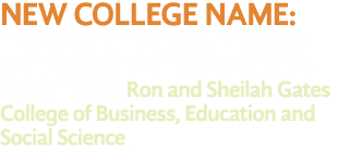 NEW COLLEGE NAME: The School of Business, Innovation and Leadership will be home to the newly named Ron and Sheilah G   