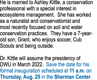 He is married to Ashley Kittle, a conservation professional with a special interest in ecosystems management  She has   