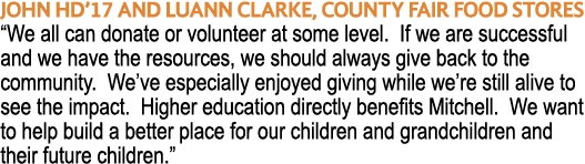 John HD 17 and LUann Clarke, County Fair Food Stores  We all can donate or volunteer at some level  If we are success   