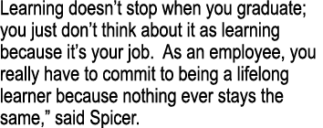 Learning doesn t stop when you graduate; you just don t think about it as learning because it s your job  As an emplo   