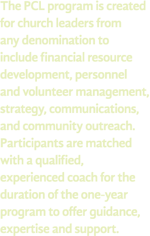 The PCL program is created for church leaders from any denomination to include financial resource development, person   