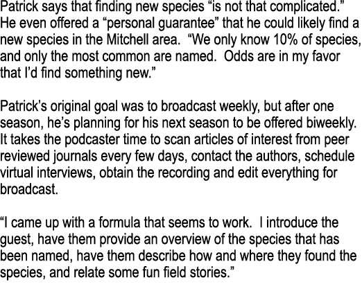 Patrick says that finding new species  is not that complicated   He even offered a  personal guarantee  that he could   