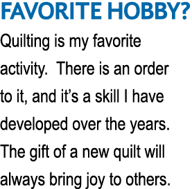 FAVORITE HOBBY  Quilting is my favorite activity  There is an order to it, and it s a skill I have developed over the   