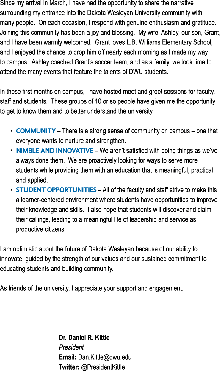 Since my arrival in March, I have had the opportunity to share the narrative surrounding my entrance into the Dakota    