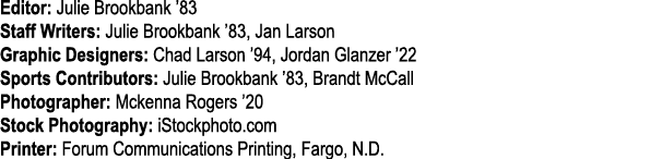 Editor: Julie Brookbank  83 Staff Writers: Julie Brookbank  83, Jan Larson Graphic Designers: Chad Larson  94, Jordan   