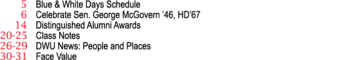  5 Blue & White Days Schedule 6 Celebrate Sen  George McGovern  46, HD 67 14 Distinguished Alumni Awards 20-25 Class    