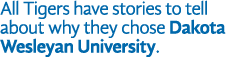 All Tigers have stories to tell about why they chose Dakota Wesleyan University 