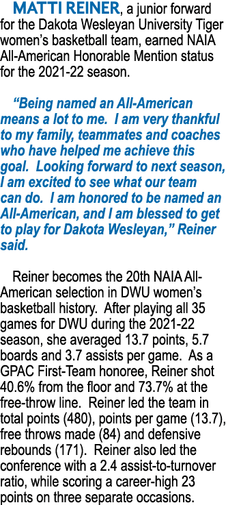 MaTTI REINER, a junior forward for the Dakota Wesleyan University Tiger women s basketball team, earned NAIA All-Amer   