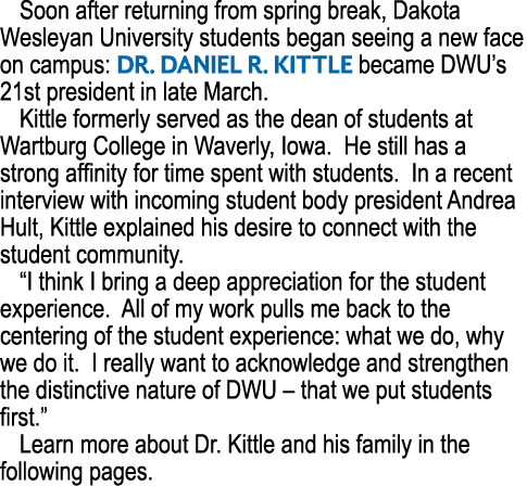 Soon after returning from spring break, Dakota Wesleyan University students began seeing a new face on campus: Dr  Da   