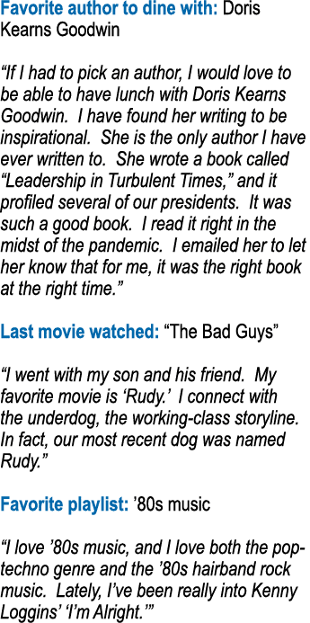 Favorite author to dine with: Doris Kearns Goodwin  If I had to pick an author, I would love to be able to have lunch   