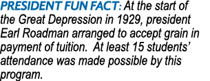 President Fun Fact: At the start of the Great Depression in 1929, president Earl Roadman arranged to accept grain in    