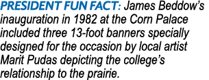 President Fun Fact: James Beddow s inauguration in 1982 at the Corn Palace included three 13-foot banners specially d   
