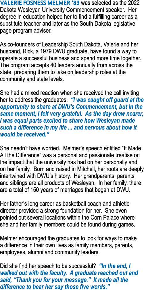 Valerie Fosness Melmer  83 was selected as the 2022 Dakota Wesleyan University Commencement speaker  Her degree in ed   