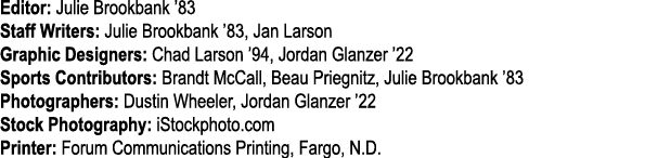 Editor: Julie Brookbank  83 Staff Writers: Julie Brookbank  83, Jan Larson Graphic Designers: Chad Larson  94, Jordan   