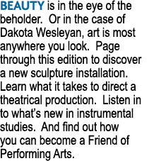 BEAUTY is in the eye of the beholder  Or in the case of Dakota Wesleyan, art is most anywhere you look  Page through    