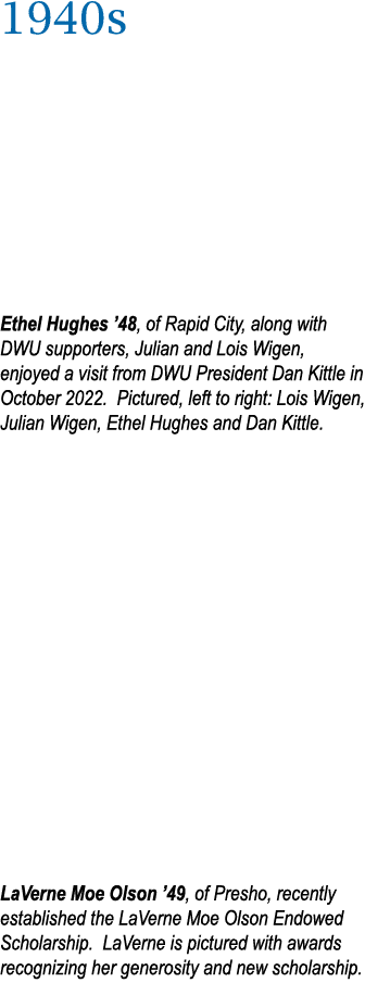 1940s      Ethel Hughes  48, of Rapid City, along with DWU supporters, Julian and Lois Wigen, enjoyed a visit from DW   