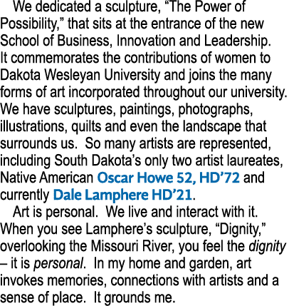 We dedicated a sculpture,  The Power of Possibility,  that sits at the entrance of the new School of Business, Innova   