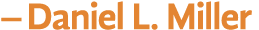   Daniel L  Miller