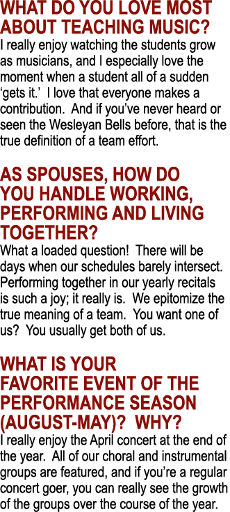 What do you love most about teaching music  I really enjoy watching the students grow as musicians, and I especially    