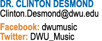 DR  CLINTON DESMOND Clinton Desmond dwu edu Facebook: dwumusic Twitter: DWU_Music