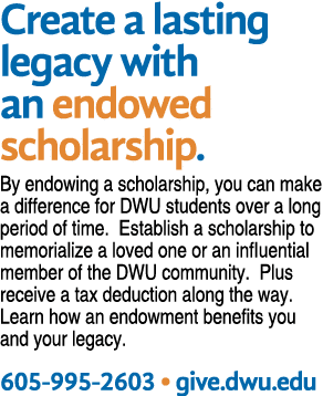 Create a lasting legacy with an endowed scholarship  By endowing a scholarship, you can make a difference for DWU stu   