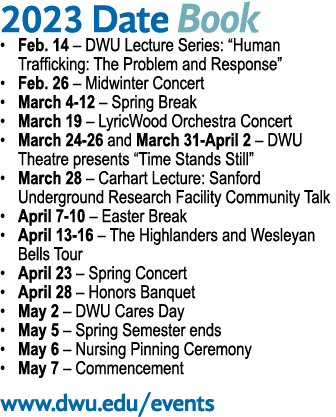 2023 Date Book   Feb  14   DWU Lecture Series:  Human Trafficking: The Problem and Response    Feb  26   Midwinter Co   