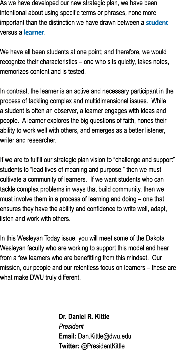 As we have developed our new strategic plan, we have been intentional about using specific terms or phrases, none mor   