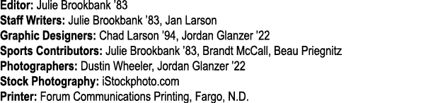 Editor: Julie Brookbank  83 Staff Writers: Julie Brookbank  83, Jan Larson Graphic Designers: Chad Larson  94, Jordan   