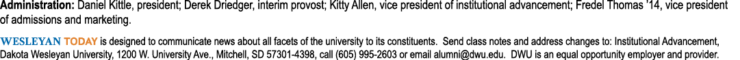 Administration: Daniel Kittle, president; Derek Driedger, interim provost; Kitty Allen, vice president of institution   