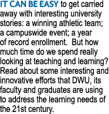 IT CAN BE EASY to get carried away with interesting university stories: a winning athletic team; a campuswide event;    