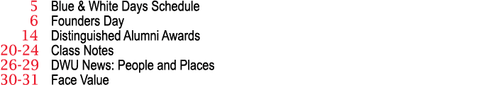  5 Blue & White Days Schedule 6 Founders Day 14 Distinguished Alumni Awards 20-24 Class Notes 26-29 DWU News: People    