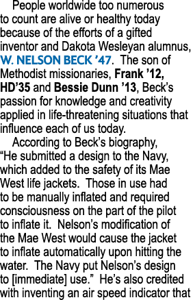 People worldwide too numerous to count are alive or healthy today because of the efforts of a gifted inventor and Dak   