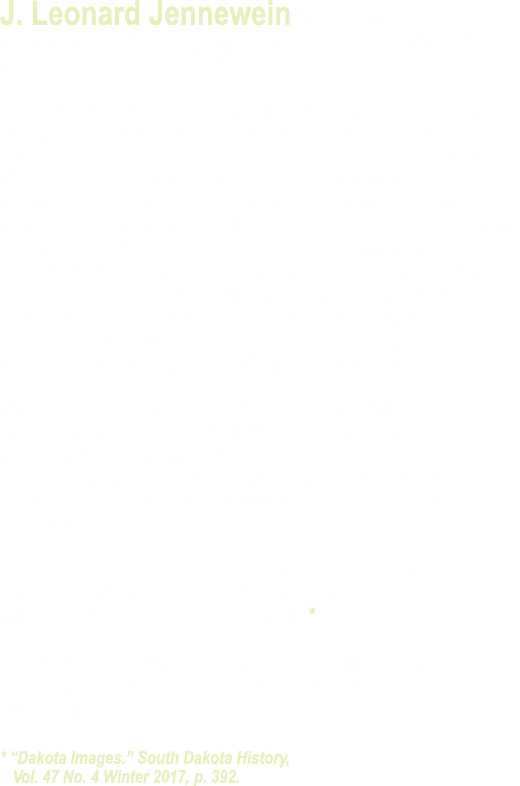 J  Leonard Jennewein was a historian of note who left an indelible legacy on both the Dakota Wesleyan and Mitchell co   