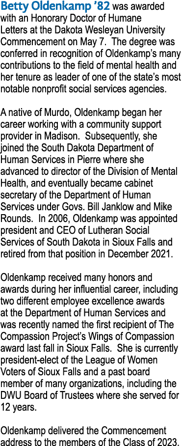 Betty Oldenkamp  82 was awarded with an Honorary Doctor of Humane Letters at the Dakota Wesleyan University Commencem   