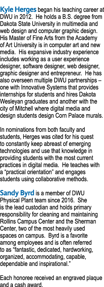  Kyle Herges began his teaching career at DWU in 2012  He holds a B S  degree from Dakota State University in multime   