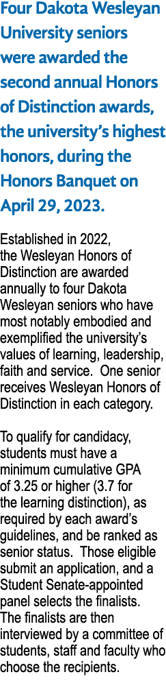 Four Dakota Wesleyan University seniors were awarded the second annual Honors of Distinction awards, the university s   