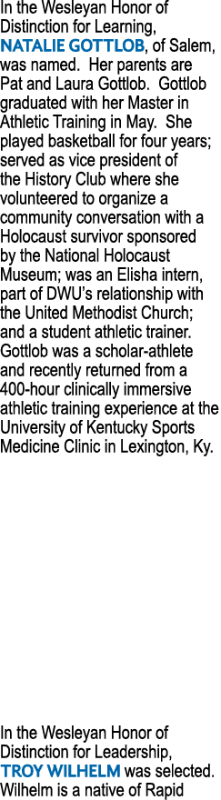 In the Wesleyan Honor of Distinction for Learning, NATALIE GOTTLOB, of Salem, was named  Her parents are Pat and Laur   