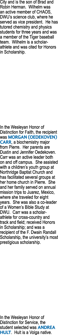 City and is the son of Brad and Robin Herman  Wilhelm was an active member of CHAOS, DWU s science club, where he ser   